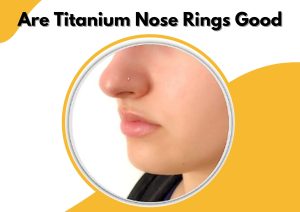Are Titanium Nose Rings Good