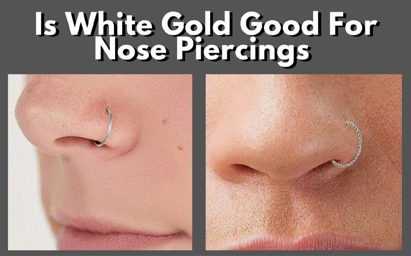 Is White Gold Good For Nose Piercings