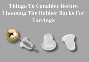 Rubber Backs For Earrings - Soft, Secure, And Hypoallergenic