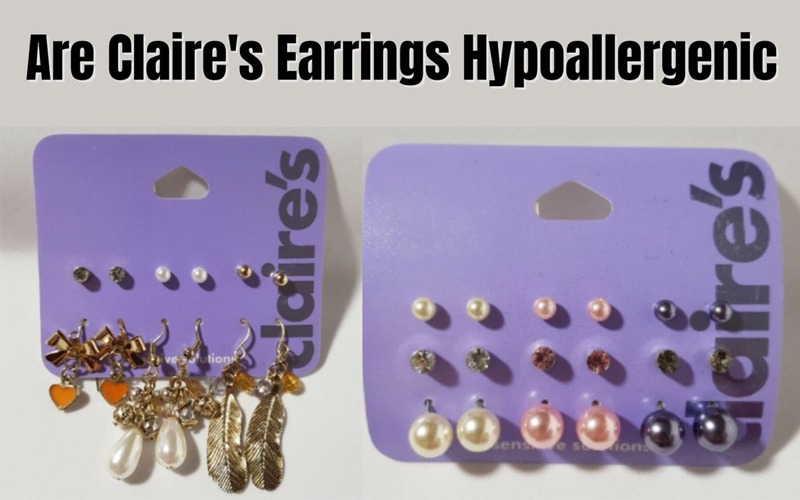 Are Claire's Earrings Hypoallergenic